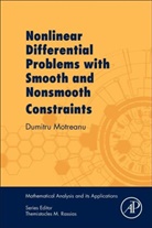 Dumitru Motreanu, Dumitru (Department of Mathematics Motreanu, Motreanu Dumitru - Nonlinear Differential Problems With Smooth and Nonsmooth Constraints