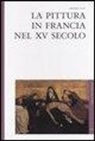 Frédéric Elsig - La pittura in Francia nel XV secolo