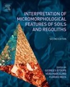 Georges Stoops, Georges (EDT)/ Marcelino Stoops, Vera Marcelino, Vera (Researcher Marcelino, Marcelino Vera, Florias Mees... - Interpretation of Micromorphological Features of Soils and Regoliths