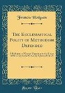 Francis Hodgson - The Ecclesiastical Polity of Methodism Defended