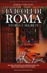 Giorgio Carpaneto - I vicoli di Roma. Storia, leggende, tradizioni, folklore