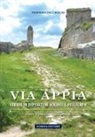 Pierfrancesco Rescio - Via Appia. Strada di imperatori soldati e pellegrini. Guida al percorso e agli itinerari