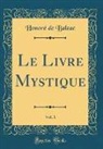 Honoré de Balzac, Honore de Balzac - Le Livre Mystique, Vol. 1 (Classic Reprint)