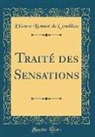 Etienne Bonnot De Condillac - Traité des Sensations (Classic Reprint)