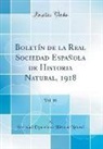 Sociedad Española de Historia Natural - Boletín de la Real Sociedad Española de Historia Natural, 1918, Vol. 18 (Classic Reprint)