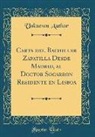 Unknown Author - Carta del Bachiller Zapatilla Desde Madrid, al Doctor Socarron Residente en Lisboa (Classic Reprint)