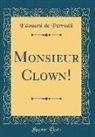 Edouard De Perrodil - Monsieur Clown! (Classic Reprint)