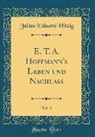 Julius Eduard Hitzig - E. T. A. Hoffmann's Leben und Nachlass, Vol. 3 (Classic Reprint)