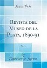 Francisco P. Moreno - Revista del Museo de la Plata, 1890-91, Vol. 1 (Classic Reprint)
