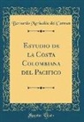 Bernardo Merizalde del Carmen - Estudio de la Costa Colombiana del Pacifico (Classic Reprint)