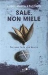Luigi Maria Epicoco - Sale, non miele. Per una Fede che brucia