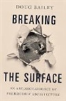 Doug Bailey, Doug (Professor of Visual Archaeology and Bailey, Bailey Doug - Breaking the Surface