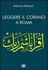 Adnane Mokrani - Leggere il Corano. Corano a Roma