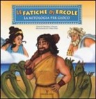 Celina Elmi, Valentina Orlando - Le fatiche di Ercole. La mitologia per gioco