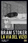Bram Stoker, E. Bolchi, G. Leonardi - La via del vizio