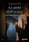 Antonio Fusco - La pietà dell'acqua. Una nuova indagine del commissario Casabona