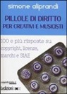 Simone Aliprandi - Pillole di diritto per creativi e musicisti. 100 e più risposte su copyright, licenze, marchi e SIAE