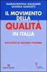 Silvana Gainotti, Mariacristina Galgano - Il movimento della qualità in Italia. Racconti di aziende pioniere
