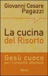 Giovanni C. Pagazzi, Giovanni Cesare Pagazzi - La cucina del Risorto. Gesù «cuoco» per l'umanità affamata
