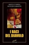 Angelo Caroli, Patrizia Durante - I baci del diavolo