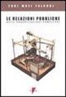 Toni Muzi Falconi - Le relazioni pubbliche nelle organizzazioni complesse