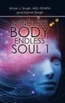 Amar J Singh, Amar J. Singh - Mindless Body, Endless Soul 1