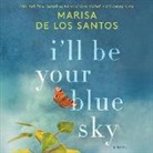 Marisa de los Santos, Erin Bennett, Angela Dawe - I'll Be Your Blue Sky (Hörbuch)