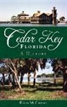 Kevin Mccarthy - Cedar Key, Florida: A History