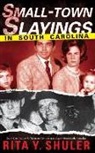 Rita Y. Shuler - Small-Town Slayings in South Carolina