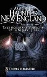 Thomas D'Agostino - A Guide to Haunted New England: Tales from Mount Washington to the Newport Cliffs