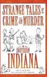 Keven Mcqueen, Kyle McQueen - Strange Tales of Crime and Murder in Southern Indiana