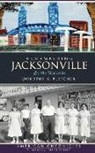 Dorothy K. Fletcher - Remembering Jacksonville: By the Wayside
