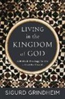 Sigurd Grindheim - Living in the Kingdom of God – A Biblical Theology for the Life of the Church