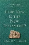 Donald A Hagner, Donald A. Hagner, Donald Alfred Hagner - How New Is the New Testament?