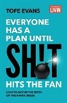Tofe Evans - Everyone Has a Plan until Sh!t Hits the Fan