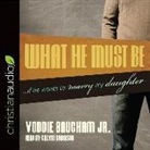 Voddie Baucham - What He Must Be: ...If He Wants to Marry My Daughter (Audio book)