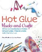 Angie Holden, Angie Moore Holden, Carolina Moore - Hot Glue Hacks and Crafts
