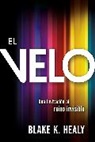 Blake K Healy, Blake K. Healy - El Velo: Una Invitación Al Reino Invisible / The Veil