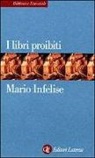 Mario Infelise - I libri proibiti da Gutenberg all'Encyclopédie