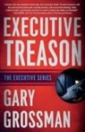 Gary Grossman, Grossman Gary - Executive Treason
