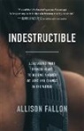 Allison Fallon - Indestructible