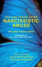 Melanie Tonia Evans, Christiane Northrup - You Can Thrive After Narcissistic Abuse