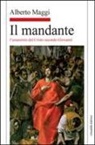 Alberto Maggi - Il mandante. L'assassinio del Cristo secondo Giovanni