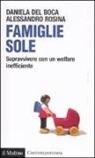 Daniela Del Boca, Alessandro Rosina - Famiglie sole. Sopravvivere con un welfare inefficiente