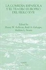 Ra Galoppe, Mahlon L. Stoutz, Henry W. Sullivan - La Comedia Española y El Teatro Europeo del Siglo XVII