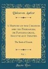 Unknown Author - A History of the Creation and the Patriarchs, or Pentateuchism, Analytically Treated, Vol. 1