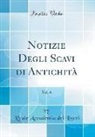 Reale Accademia Dei Lincei - Notizie Degli Scavi di Antichità, Vol. 6 (Classic Reprint)