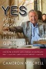 Cameron Mitchell, Mitchell Cameron - Yes is the Answer! What is the Question?