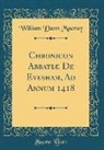 William Dunn Macray - Chronicon Abbatiæ De Evesham, Ad Annum 1418 (Classic Reprint)