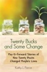 Kathy L. Pierce - Twenty Bucks and Some Change